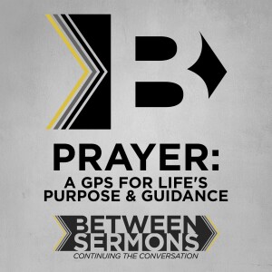 Prayer: A GPS for Life’s Purpose & Guidance