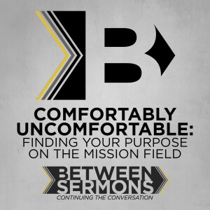 Comfortably Uncomfortable: Finding Your Purpose on the Mission Field