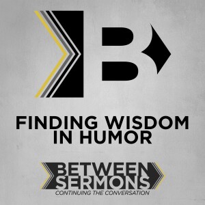 Finding Wisdom in Humor