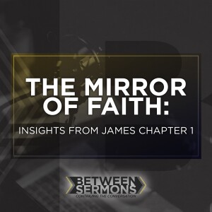 The Mirror of Faith: Insights from James Chapter 1