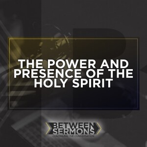 The Power and Presence of the Holy Spirit