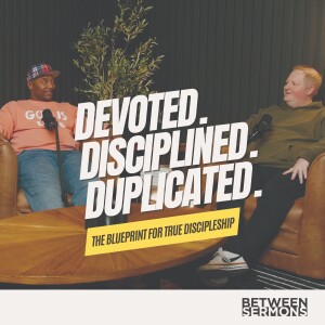 Devoted, Disciplined, Duplicated: The Blueprint for True Discipleship
