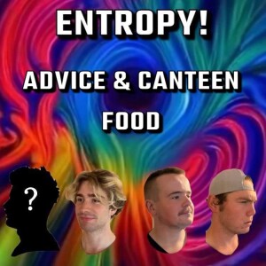 Entropy 14: Advice and Canteen Food