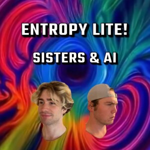 Entropy lite: Sisters & AI