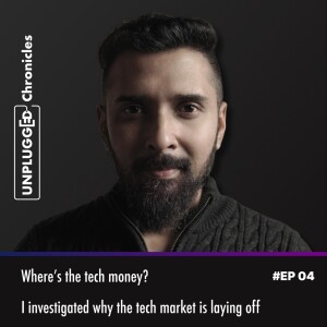 I Investigated Why the Tech Market Is Laying Off Employees: EP 04 Unplugged Chronicles