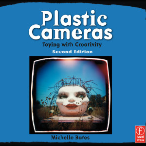 Michelle Bates - Toy / Plastic Cameras: Creativity Unleashed
