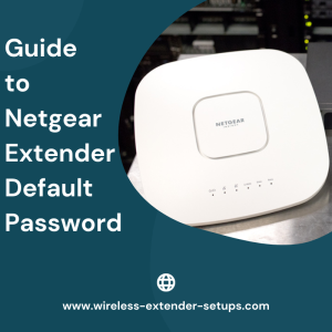 Guide to Netgear Extender Default Password