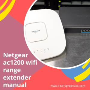 Complete Guide: Netgear ac1200 wifi range extender manual