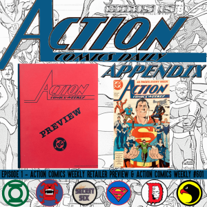 Action Comics Daily Appendix, Episode 1 - Action Comics Weekly PREVIEW/#601