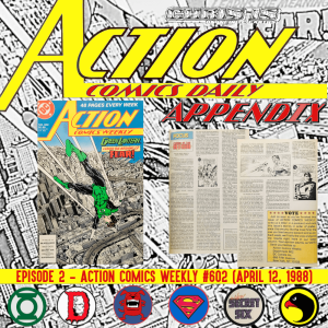 Action Comics Daily Appendix, Episode 02 - Action Comics Weekly #602