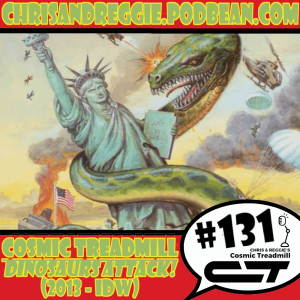 Cosmic Treadmill, Episode 131 - Dinosaurs Attack! #1 (2013)