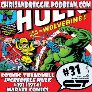 Cosmic Treadmill, Episode 31 - The Incredible Hulk #181 (1974)