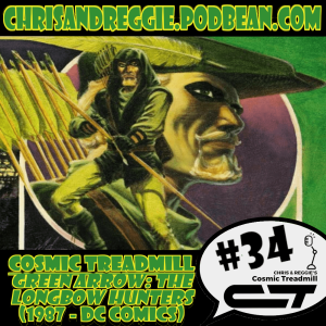 Cosmic Treadmill, Episode 34 - Green Arrow: The Longbow Hunters