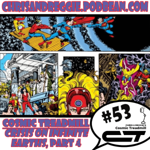 Cosmic Treadmill, Episode 53 - Crisis on Infinite Earths, Part Four! (1986)