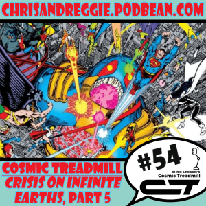Cosmic Treadmill, Episode 54 - Crisis on Infinite Earths Part Five! (1986) FINAL ISSUE