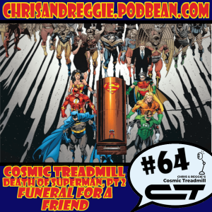 Cosmic Treadmill, Episode 64 - The Death of Superman, Part 2: Funeral For a Friend