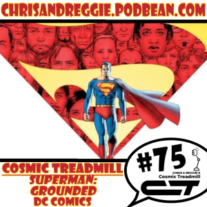 Cosmic Treadmill, Episode 75 - Superman: Grounded (2010-2011)