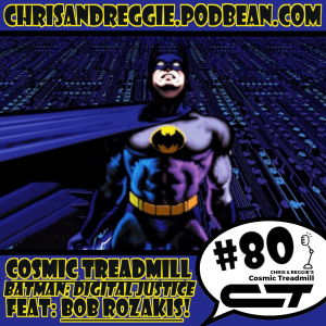 Cosmic Treadmill, Episode 80 - Batman: Digital Justice (1990) w/Bob Rozakis!