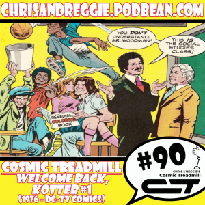 Cosmic Treadmill, Episode 90 - Welcome Back, Kotter #1 (1976)