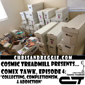 Cosmic Treadmill Presents... Comix Tawk, Episode 4: Collecting, Completionism, & Addiction