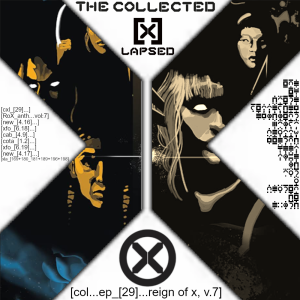 The Collected X-Lapsed, Episode 29 - Reign of X, Volume 7