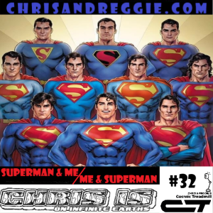 Chris is on Infinite Earths, Episode 32: Superman & Me / Me & Superman