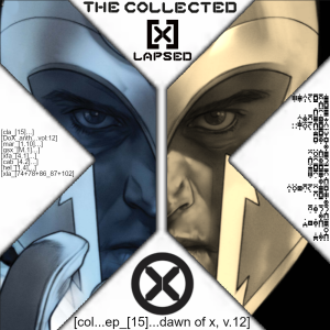 The Collected X-Lapsed, Episode 15 - Dawn of X, Volume 12