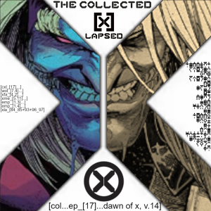 The Collected X-Lapsed, Episode 17 - Dawn of X, Volume 14