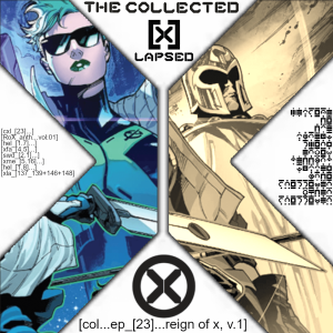 The Collected X-Lapsed, Episode 23 - Reign of X, Volume 1