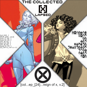 The Collected X-Lapsed, Episode 24 - Reign of X, Volume 2