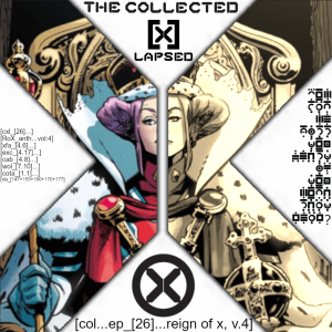 The Collected X-Lapsed, Episode 26 - Reign of X, Volume 4
