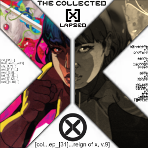 The Collected X-Lapsed, Episode 31 - Reign of X, Volume 9