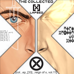 The Collected X-Lapsed, Episode 33 - Reign of X, Volume 11
