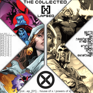 The Collected X-Lapsed, Episode 01 - House of X / Powers of X