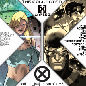 The Collected X-Lapsed, Episode 04 - Dawn of X, Volume 3