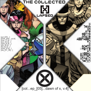The Collected X-Lapsed, Episode 05 - Dawn of X, Volume 4