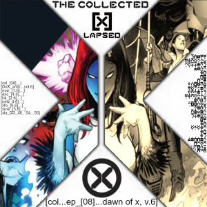 The Collected X-Lapsed, Episode 08 - Dawn of X, Volume 6