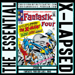 The Essential X-Lapsed, Episode 9 - Fantastic Four #28