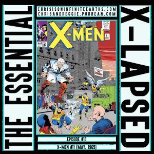 The Essential X-Lapsed, Episode 16 - X-Men #11