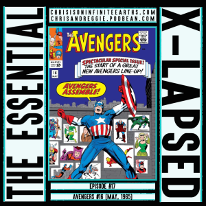 The Essential X-Lapsed, Episode 017 - Avengers #16