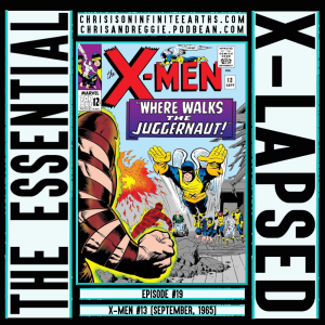 The Essential X-Lapsed, Episode 19 - X-Men #13