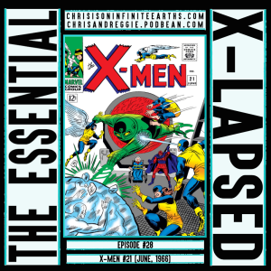 The Essential X-Lapsed, Episode 28 - X-Men #21