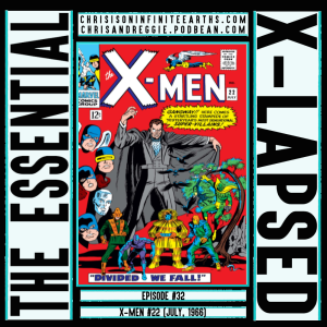 The Essential X-Lapsed, Episode 32 - X-Men #22