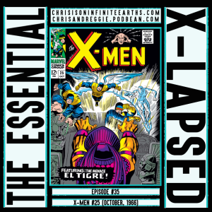 The Essential X-Lapsed, Episode 35 - X-Men #35