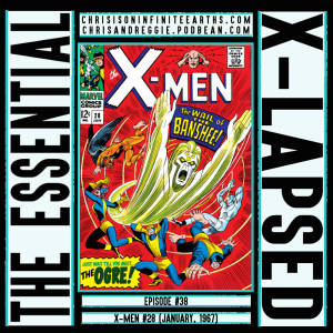 The Essential X-Lapsed, Episode 38 - X-Men #28