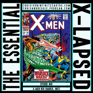 The Essential X-Lapsed, Episode 40 - X-Men #30