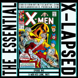 The Essential X-Lapsed, Episode 43 - X-Men #33