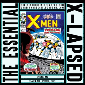 The Essential X-Lapsed, Episode 47 - X-Men #37