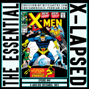 The Essential X-Lapsed, Episode 49 - X-Men #39