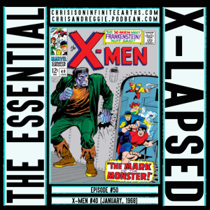 The Essential X-Lapsed, Episode 50 - X-Men #40